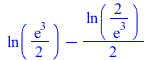 `+`(ln(`+`(`*`(`/`(1, 2), `*`(exp(3))))), `-`(`*`(`/`(1, 2), `*`(ln(`+`(`/`(`*`(2), `*`(exp(3))))))))); 